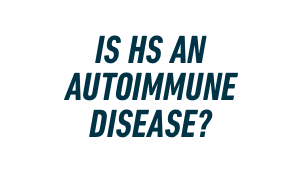 Is HS an Autoimmune Disease?